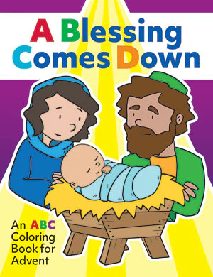 A Blessing Comes Down: An ABC Coloring Book for Advent