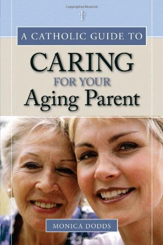 A Catholic Guide to Caring for Your Aging Parent