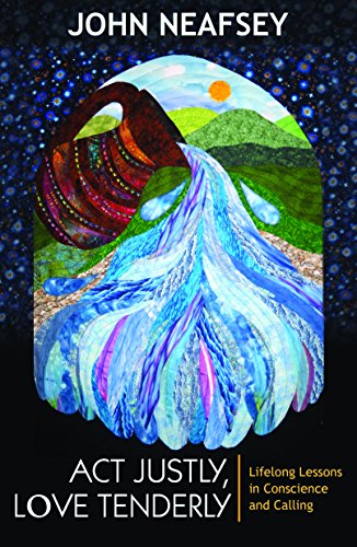 Act Justly, Love Tenderly: Lifelong Lessons on Conscience and Calling