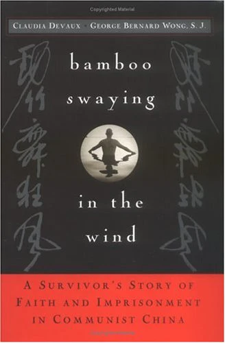 Bamboo Swaying in the Wind: A Survivor's Story of Faith and Imprisonment in Communist China