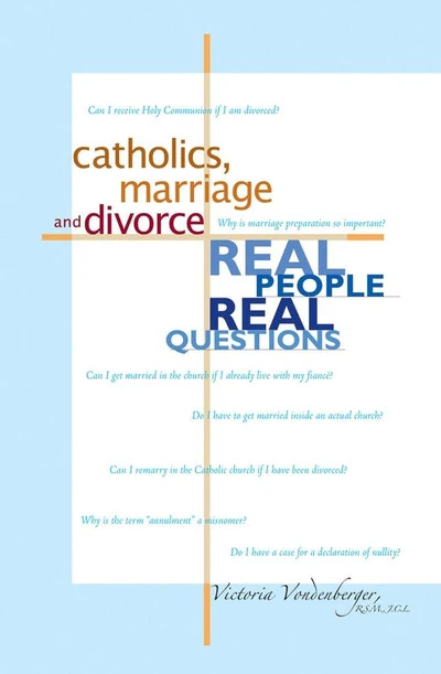 Catholics, Marriage and Divorce: Real People, Real Questions