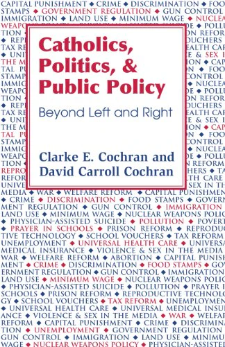 Catholics, Politics, and Public Policy: Beyond Left and Right