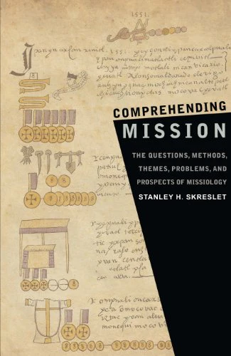 Comprehending Mission: The Questions Methods, Themes, Problems , and Prospects of Mission