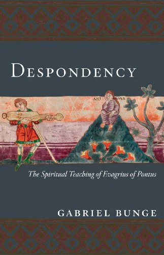 Despondency : The Spiritual Teaching of Evagrius