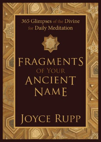Fragments of Your Ancient Name: 365 Glimpses of the Divine for Daily Meditation