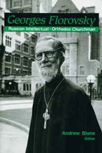 Georges Florovsky - Russian Intellectual - Orthodox Churchman
