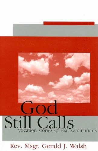 God Still Calls: Vocation Stories of Real Seminarians