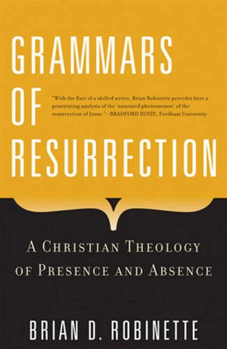 Grammars of Resurrection: A Christian Theology of Presence and Absence (Herder & Herder Books)
