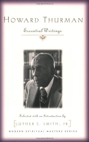 Howard Thurman: Essential Writings (Modern Spiritual Masters Series)