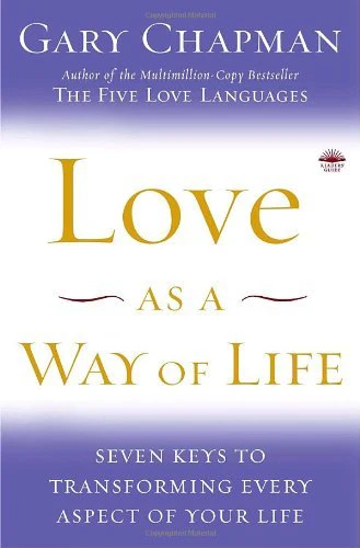 Love as a Way of Life: Seven Keys to Transforming Every Aspect of Your Life