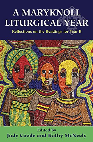 A Maryknoll Liturgical Year: Reflections on the Readings for Year B