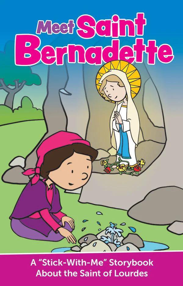 Meet Saint Bernadette: A Stick-With-Me Storybook About The Saint Of Lourdes