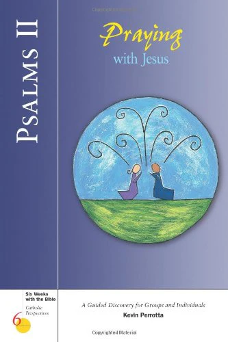 Psalms II: Praying with Jesus (Six Weeks with the Bible)