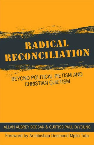 Radical Reconciliation: Beyond Political Pietism and Christian Quietism