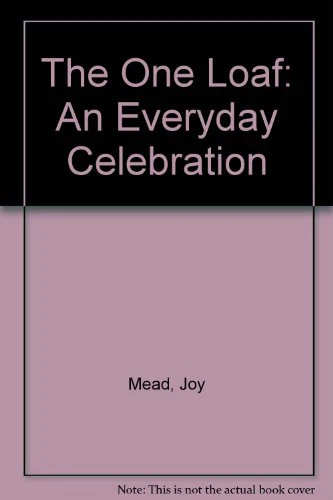 The One Loaf: An Everyday Celebration