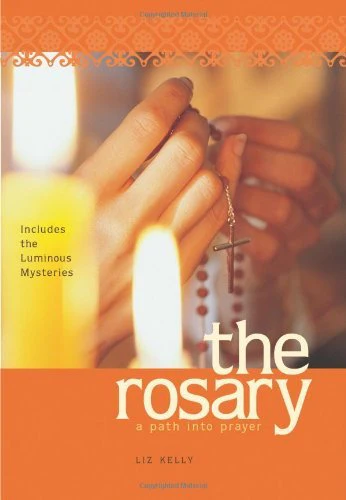 The Rosary: A Path into Prayer