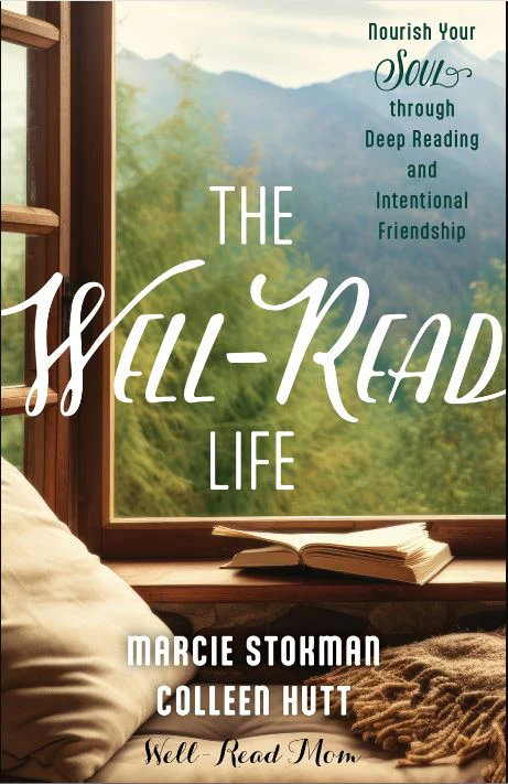 The Well-Read Life: Nourish Your Soul through Deep Reading and Intentional Friendship