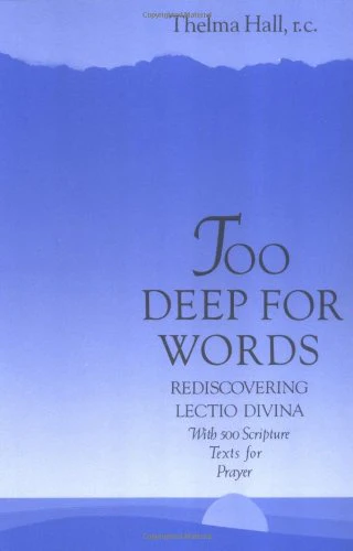 Too Deep for Words: Rediscovering Lectio Divina
