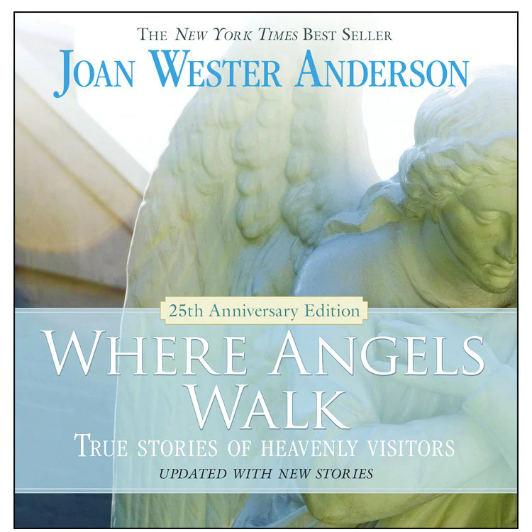 Where Angels Walk (25th Anniversary Edition): True Stories of Heavenly Visitors