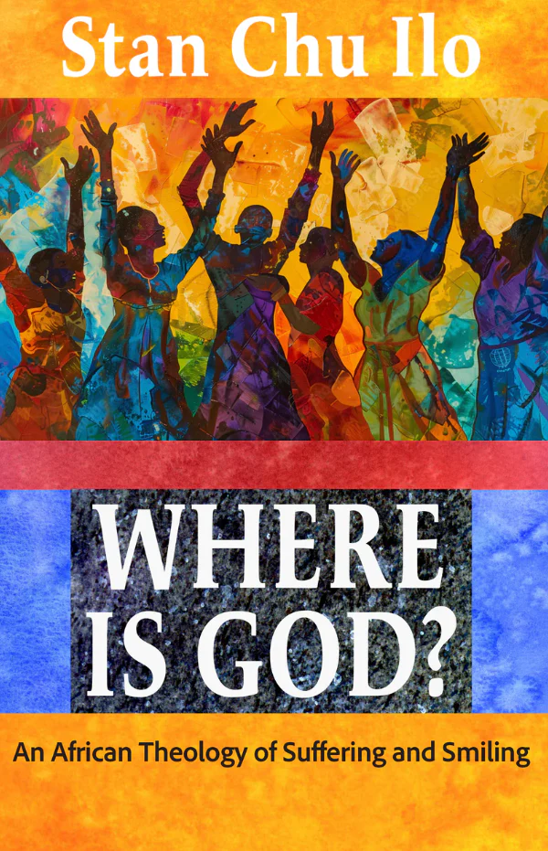 Where is God? An African Theology of Suffering and Smiling